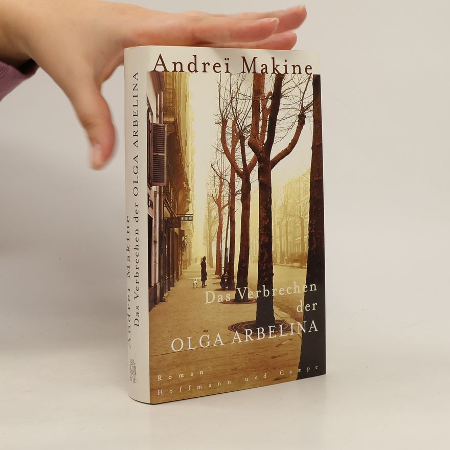 Andreï Makine Das Verbrechen der Olga Arbelina