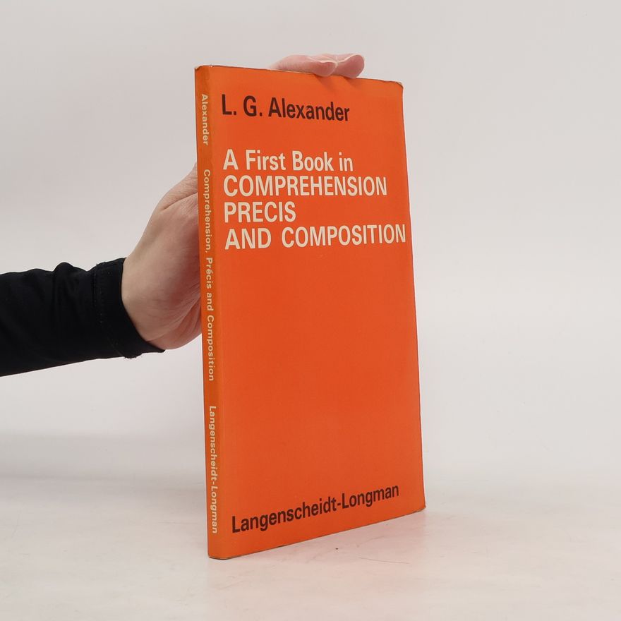Louis George Alexander A First Book in Comprehension, Precis and Composition