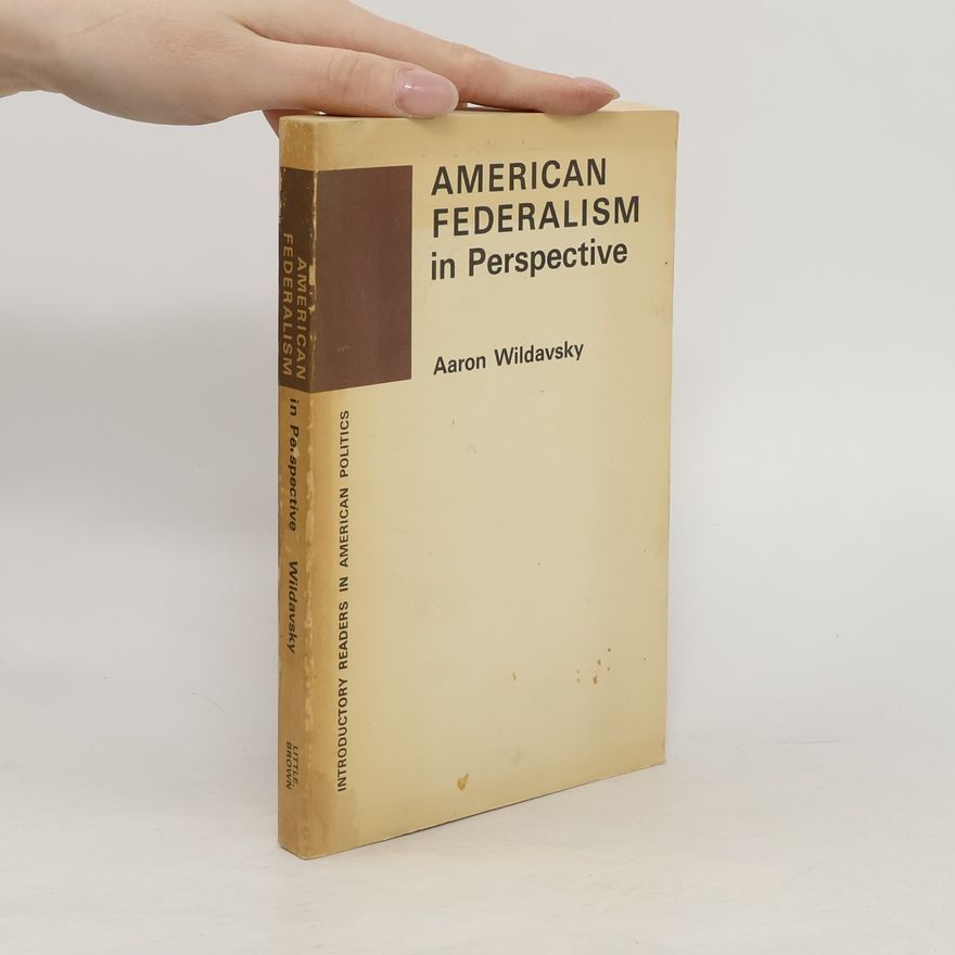 Aaron Wildavsky American Federalism in Perspective