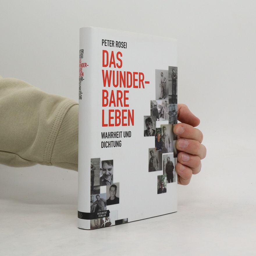 Peter Rosei Das wunderbare Leben