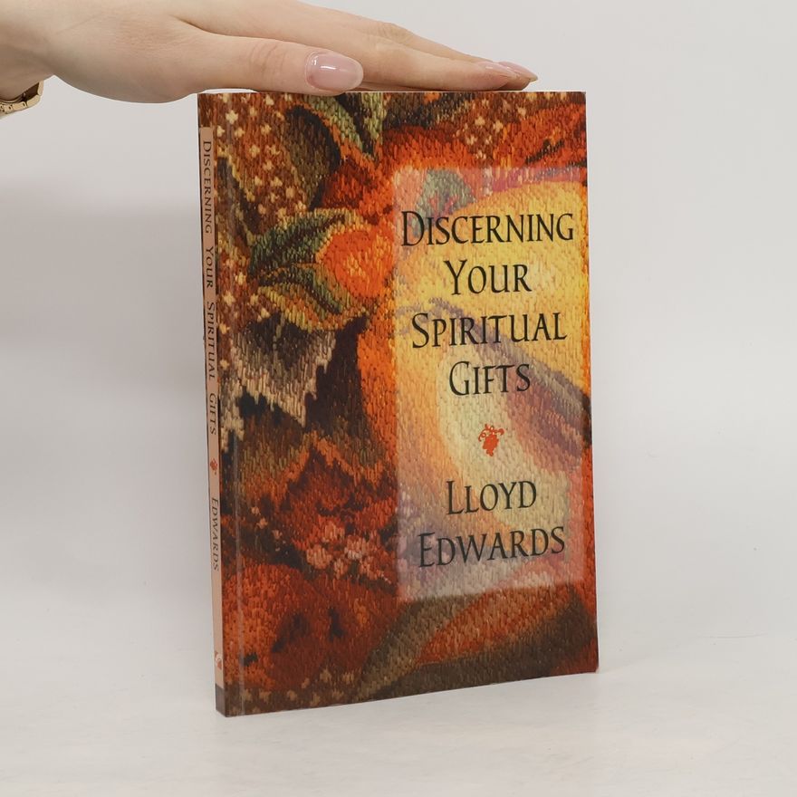 Lloyd Edwards Discerning Your Spiritual Gifts