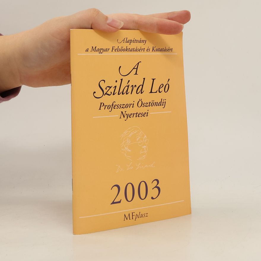 Collectif d'auteurs A Szilárd Leó. Professzori Ösztöndíj Nyertesei. 2003