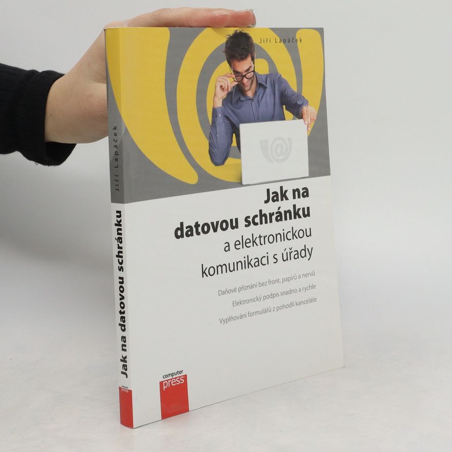 Jiří Lapáček Jak na datovou schránku a elektronickou komunikaci s úřady