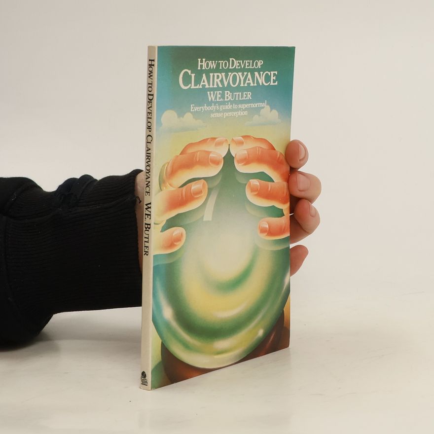 W. E. Butler How to Develop Clairvoyance