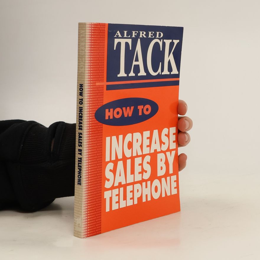 Alfred Tack How to Increase Sales by Telephone