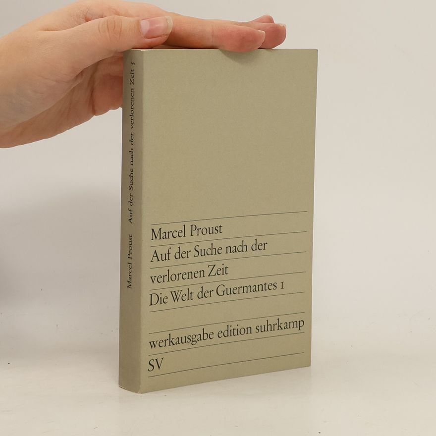 Marcel Proust Auf der Suche nach der verlorenen Zeit. Die Welt der Guermantes 1