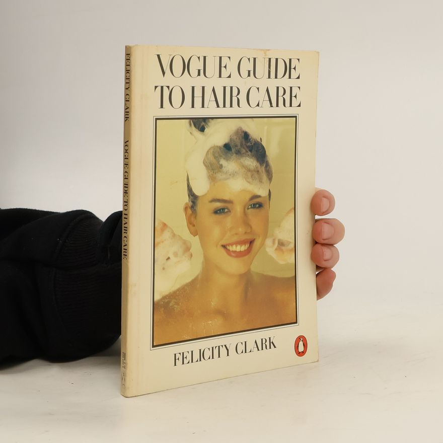Felicity Clark Vogue Guide to Hair Care