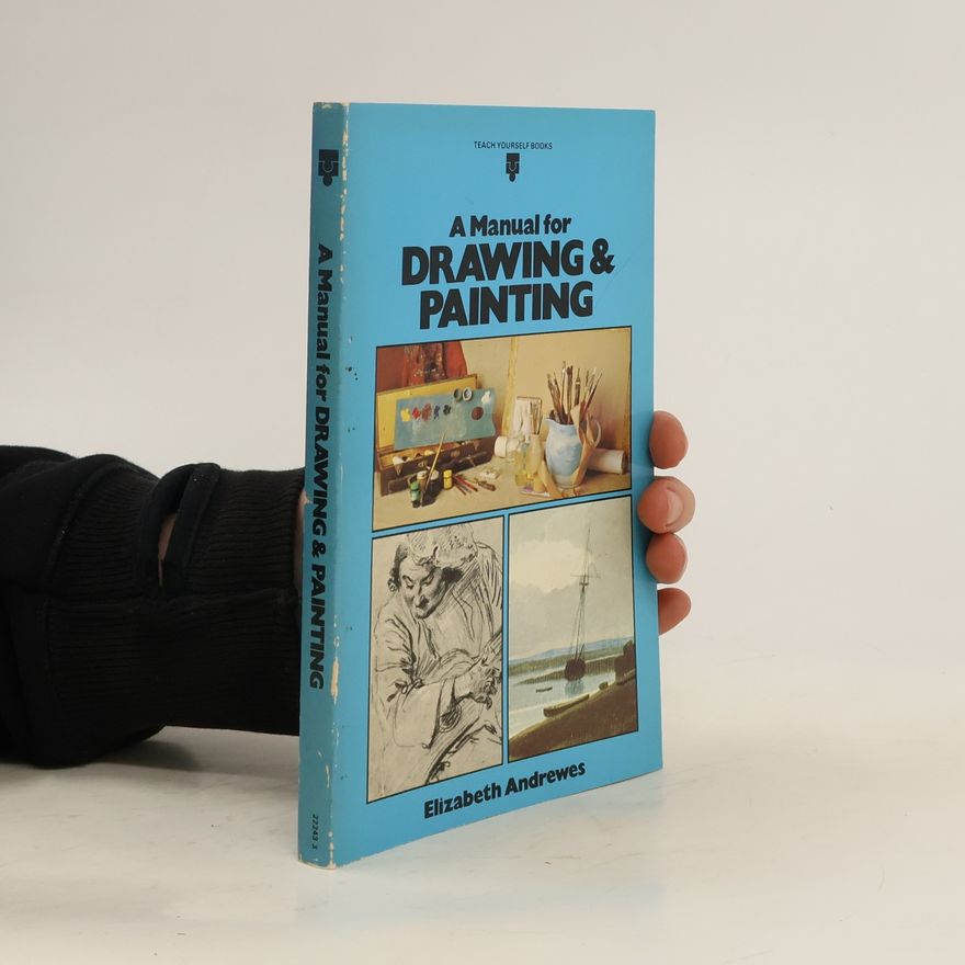 Andrewes Elizabeth A Manual for Drawing & Painting