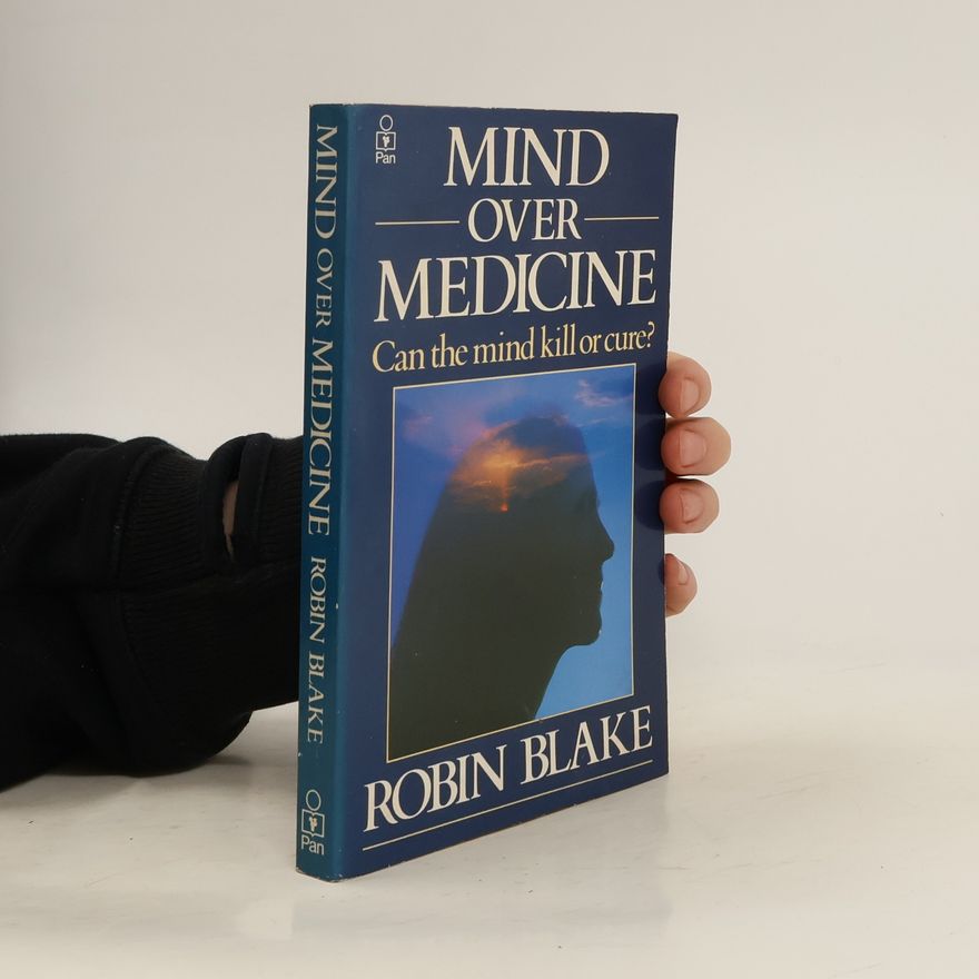 Robin Blake Mind Over Medicine