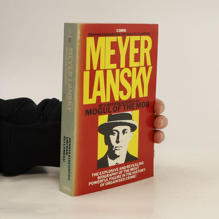 Dennis Eisenberg Meyer Lansky: Mogul of the Mob