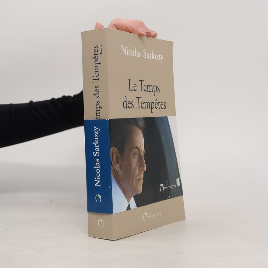 Nicolas Sarkozy Le temps des tempêtes
