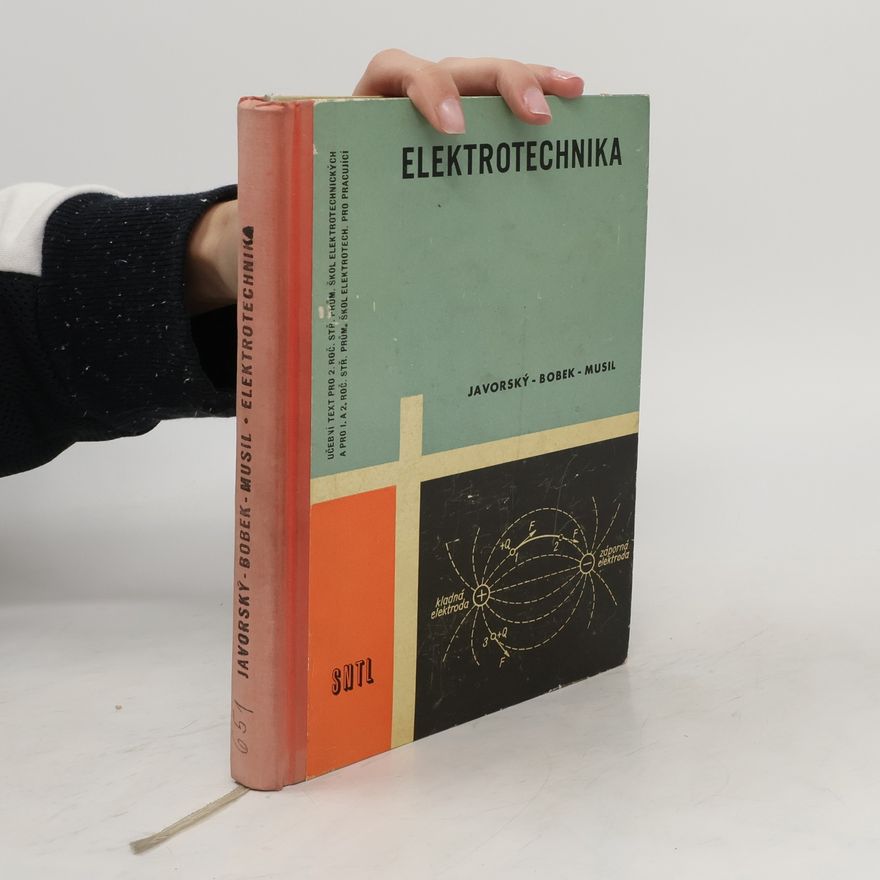 Antonín Bobek Elektrotechnika pro průmyslové školy elektrotechnické - schváleno jako učební text pro 2. roč. středních průmyslových škol elektrotechnických a pro 1. a 2. roč. středních průmyslových škol elektrotechnických pro pracující
