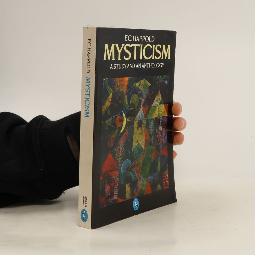 F. C. Happold Mysticism. A Study and an Anthology