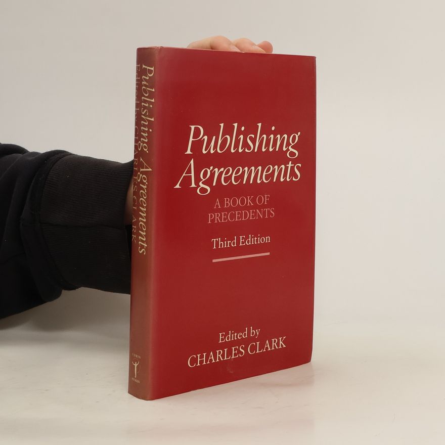 Charles Clark Publishing Agreements. A Book of Precedents