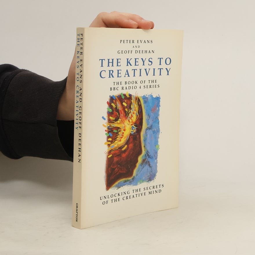 Peter Evans The Keys to Creativity. The Book of the BBC Radio 4 Series