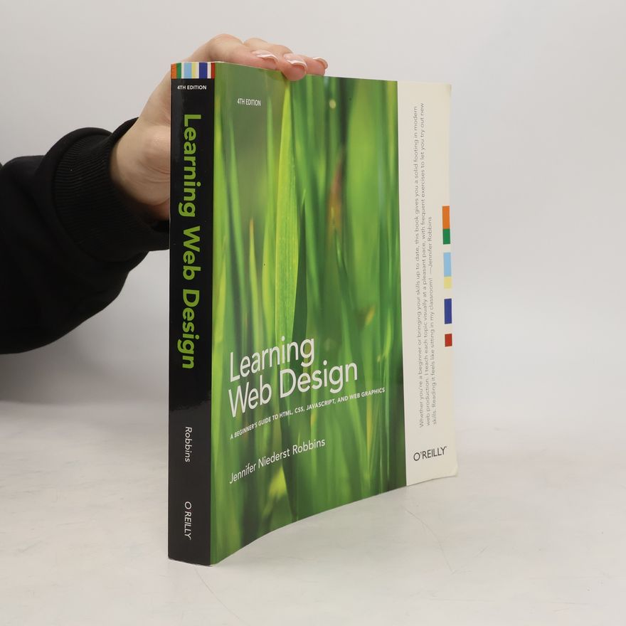 Jennifer Niederst Robbins Learning Web Design: a Beginner's Guide to HTML, CCS, JavaScript, and Web Graphics