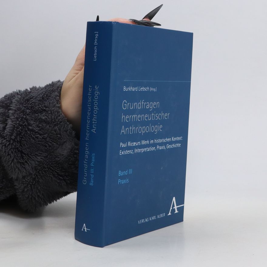Burkhard Liebsch Grundfragen hermeneutischer Anthropologie. Band III.