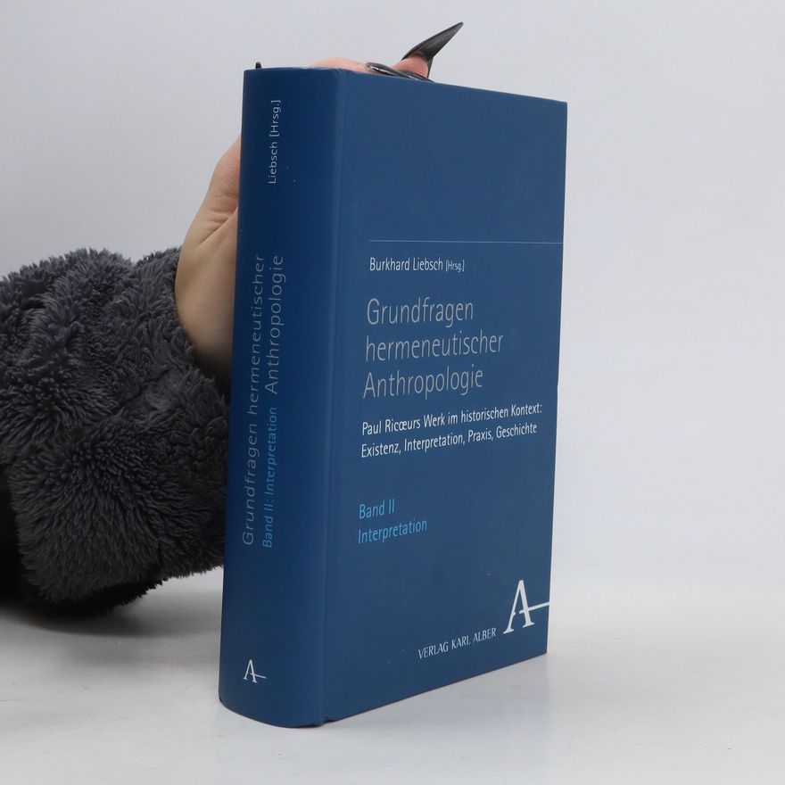 Burkhard Liebsch Grundfragen hermeneutischer Anthropologie. Band II