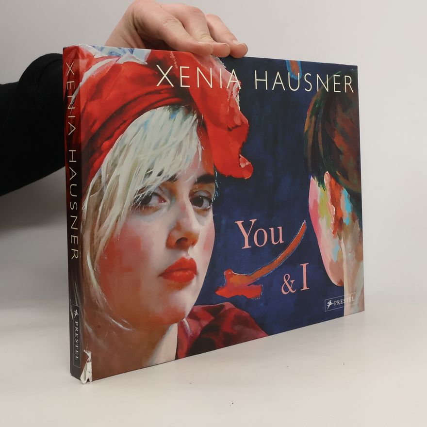 Xenia Hausner Xenia Hausner, You & I