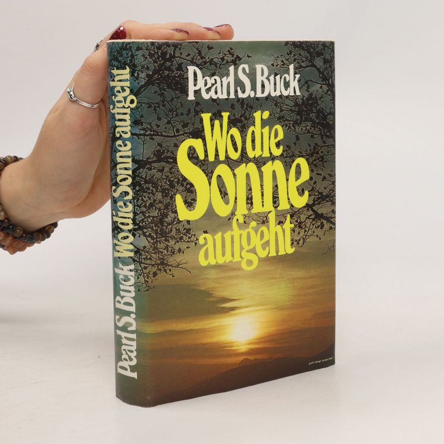 Pearl S. Buck Wo die Sonne aufgeht