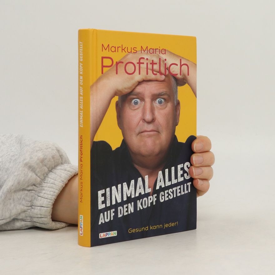 Markus Maria Profitlich Einmal alles auf den Kopf gestellt