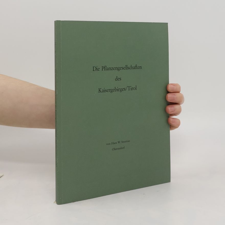 Hans W. Smettan Die Pflanzengesellschaften des Kaisergebirges/Tirol