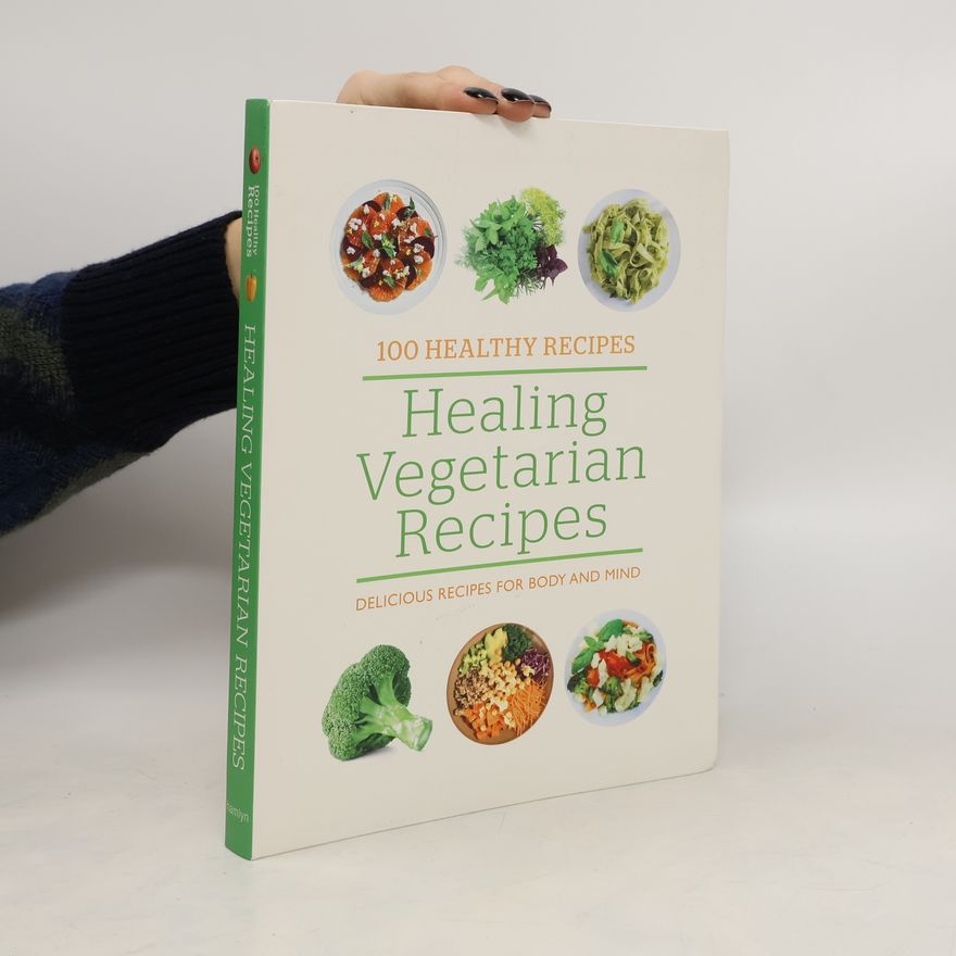 Autorenkollektiv Healing Vegetarian Recipes. Delicious Recipes for Body and Mind