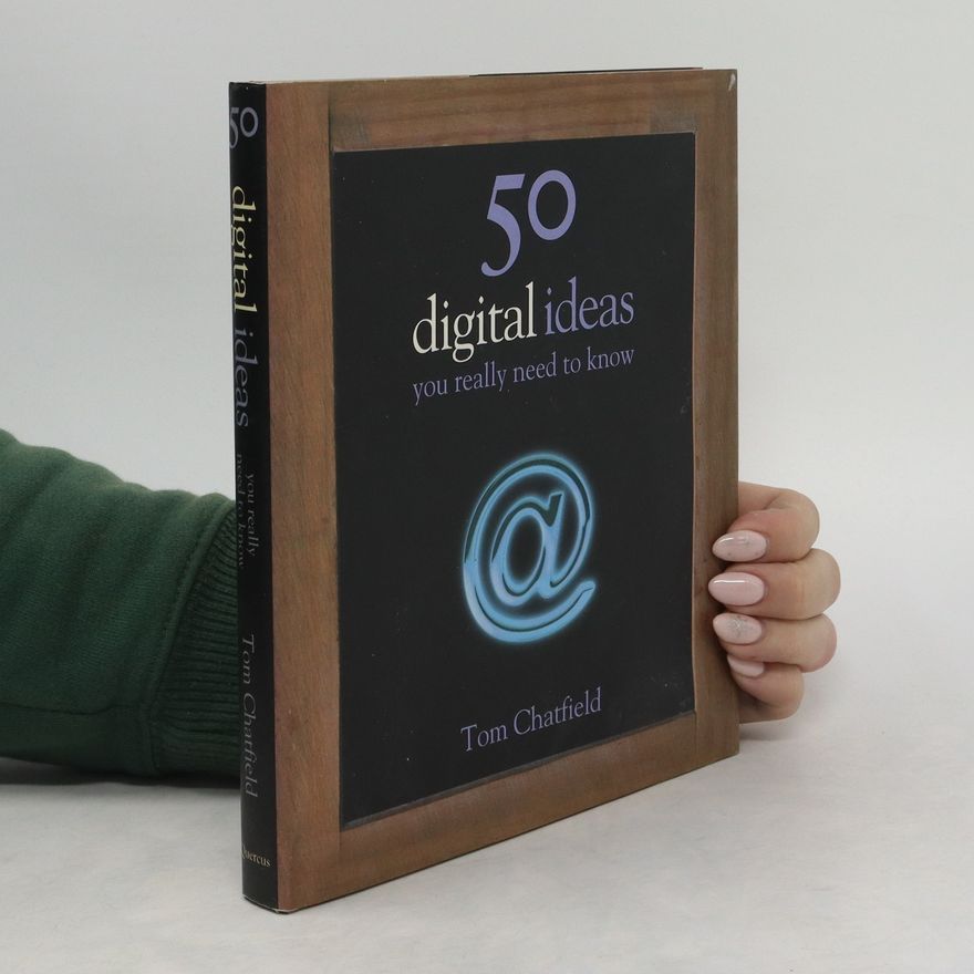 Tom Chatfield 50 digital ideas