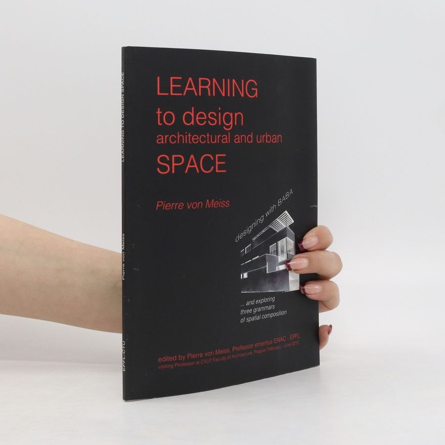 Pierre Von Meiss Learning to Design Architectural and Urban Space