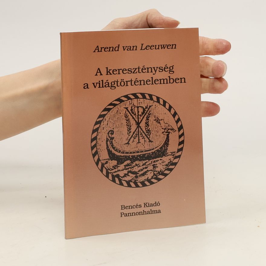 Arend Theodoor van Leeuwen A kereszténység a világtörténelemben