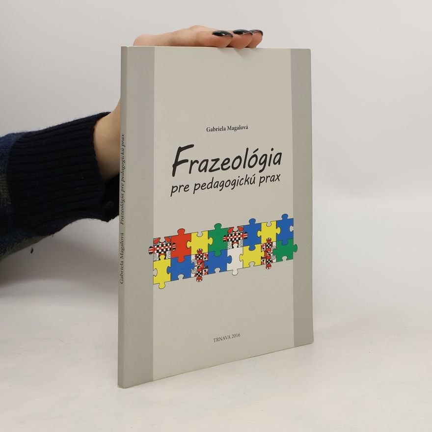 Gabriela Magalová Frazeológia pre pedagogickú prax