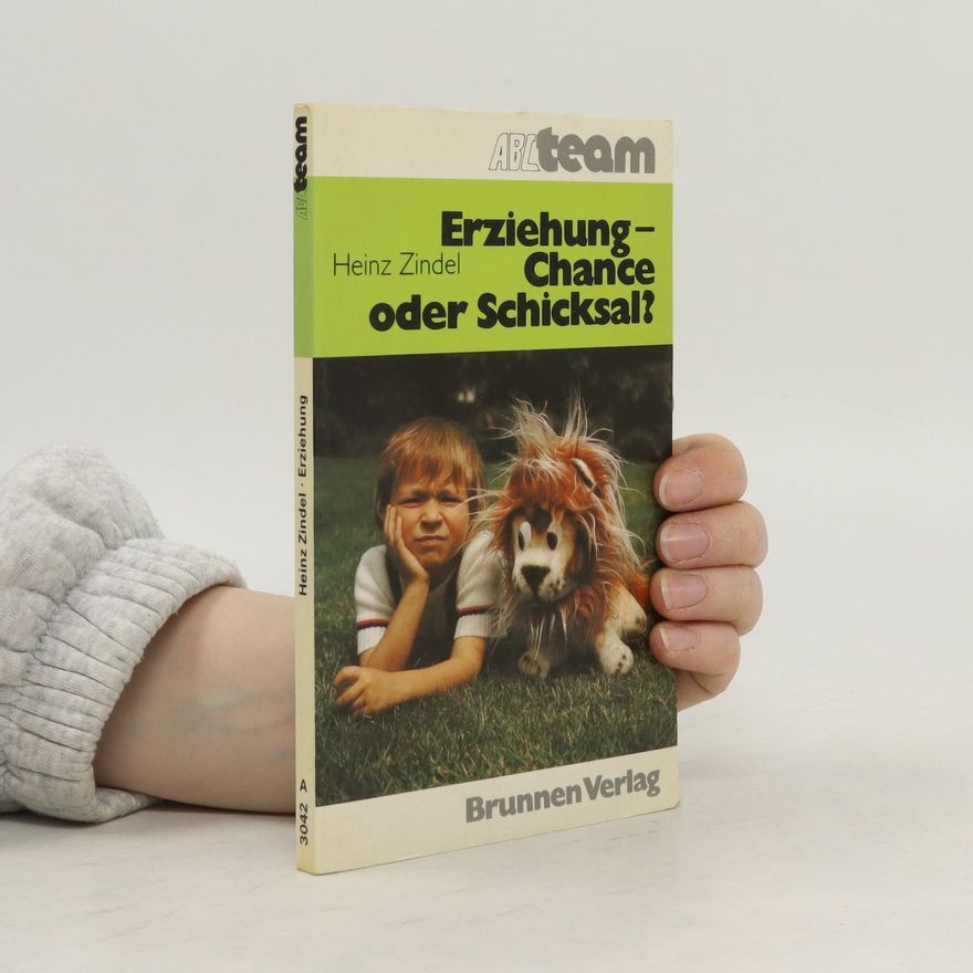 Heinz Zindel Erziehung, Chance oder Schicksal?
