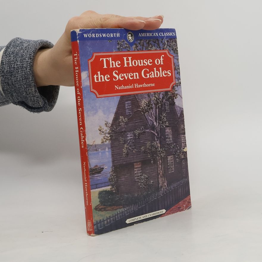 Nathaniel Hawthorne The House of the Seven Gables