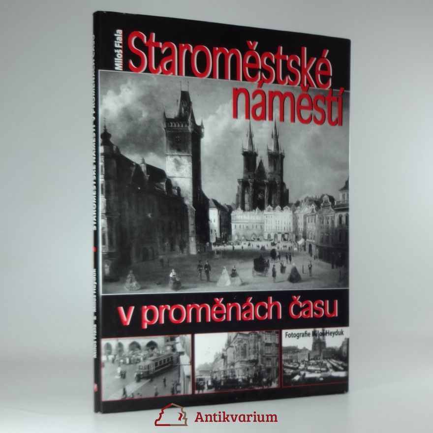 Miloš Fiala Staroměstské náměstí v proměnách času