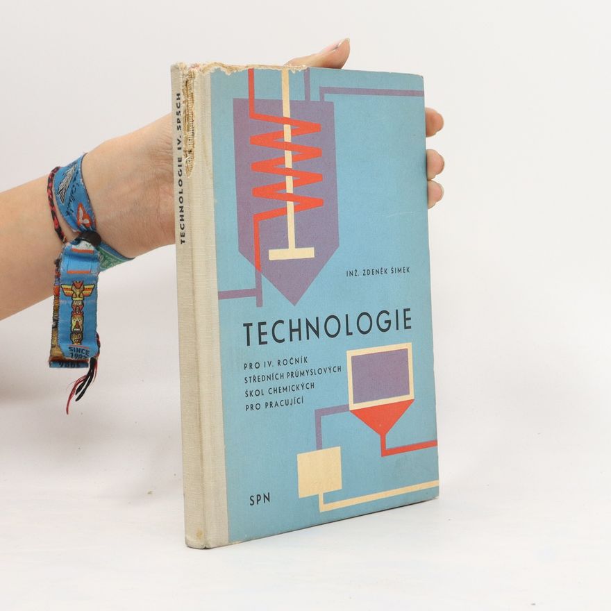 Zdeněk Šimek Technologie pro IV. ročník středních průmyslových škol chemických pro pracující
