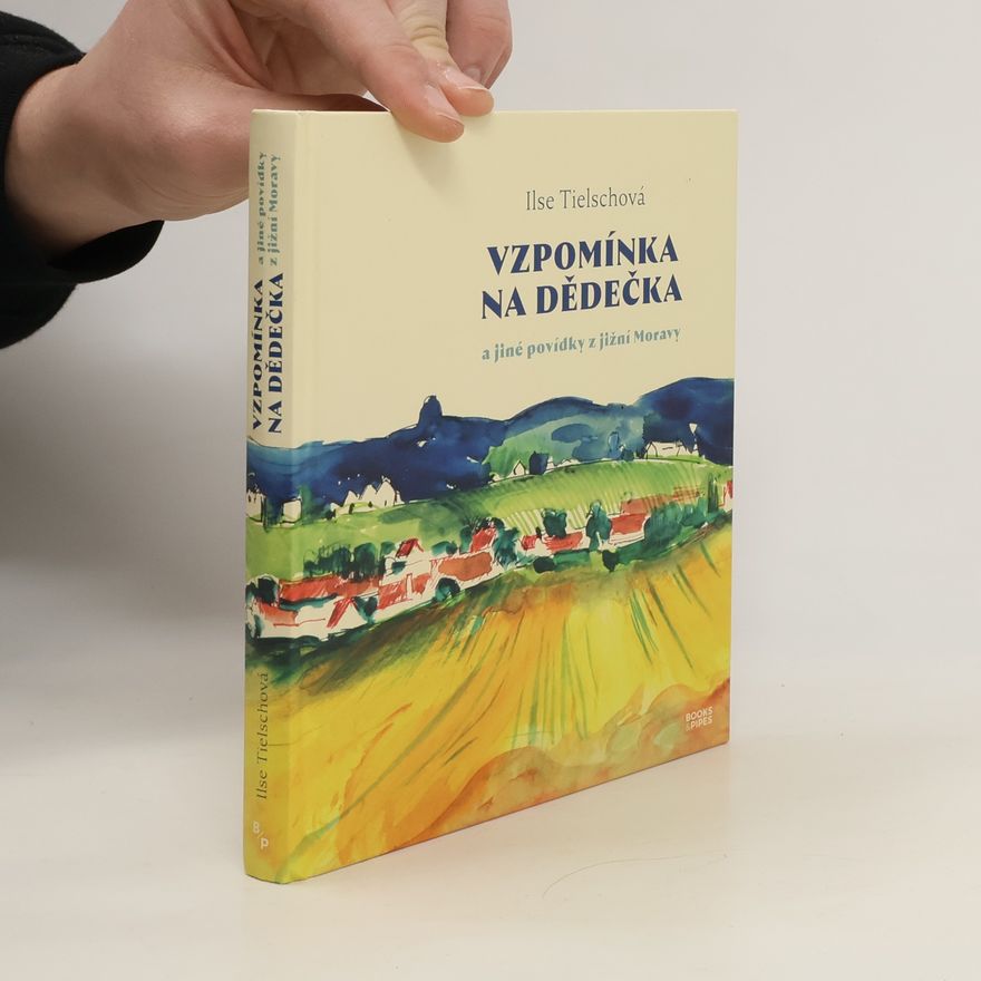 Ilse Tielsch Vzpomínka na dědečka a jiné povídky z jižní Moravy