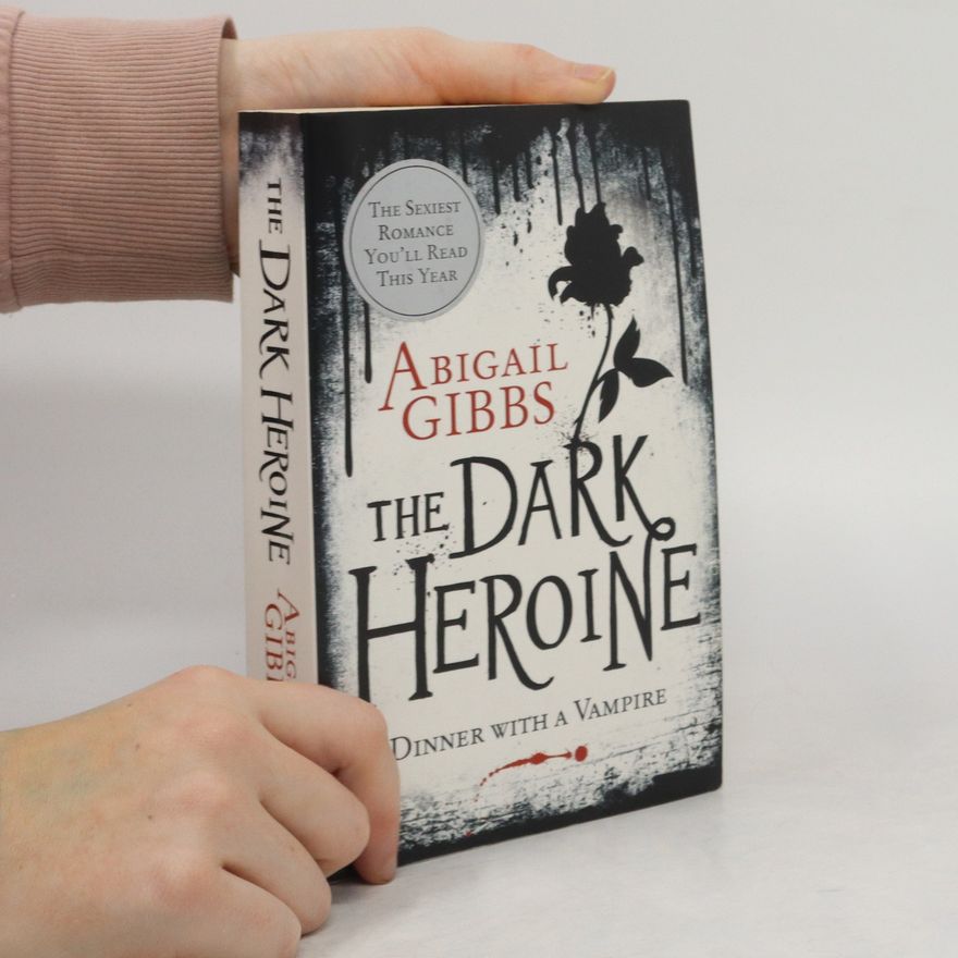 Abigail Gibbs The dark heroine : Dinner with a vampire