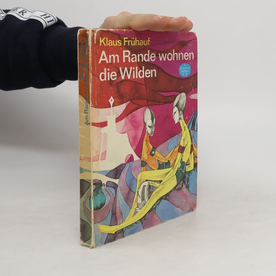 Klaus Frühauf Am Rande wohnen die Wilden