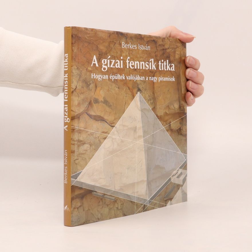 Berkes István A gízai fennsík titka