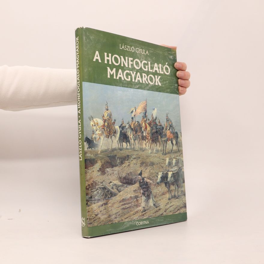 Gyula László A honfoglaló magyarok