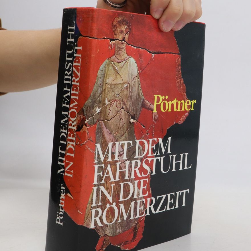Portner Rudolf Mit dem Fahrstuhl in die Römerzeit