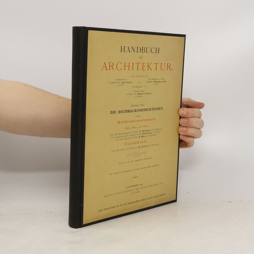 Eduard Schmitt Handbuch der Architektur. Dritter Theil. Die Hochbaukonstruktionen Band I. Konstruktionselemente in Stein, Holz und Eisen