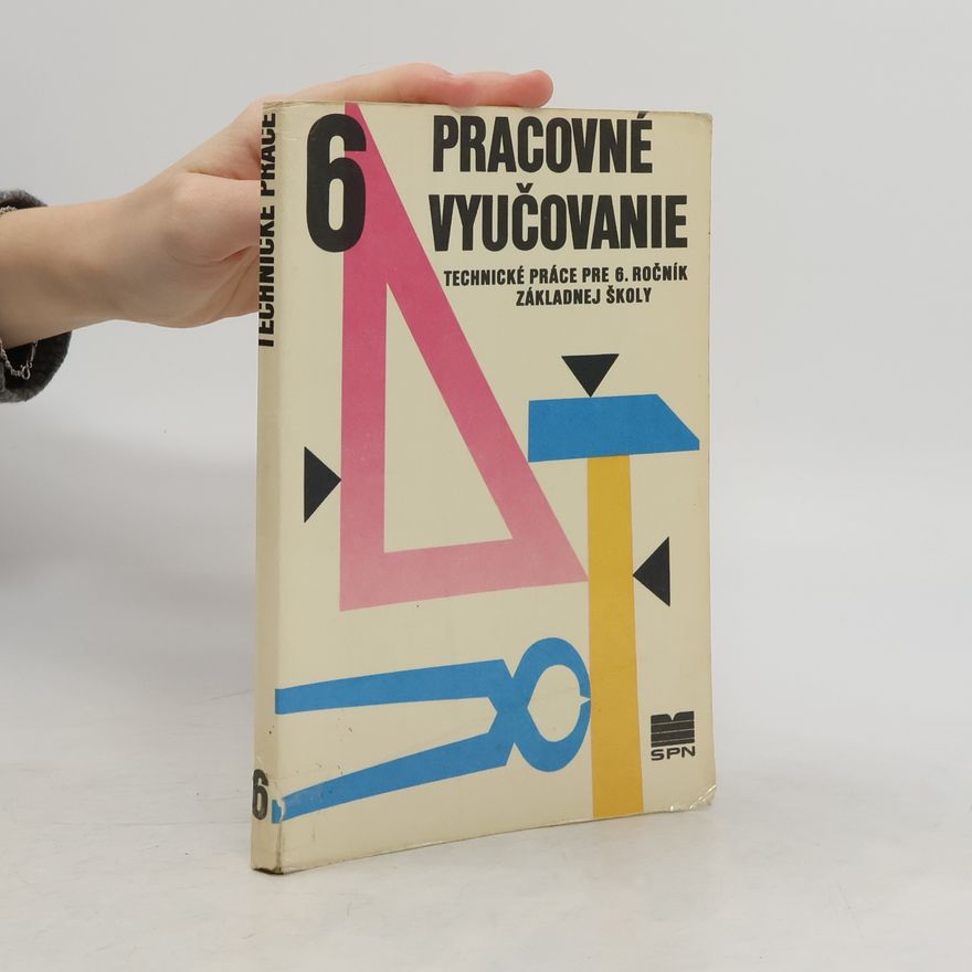František Mošna Pracovné vyučovanie : Technické práce pre 6. ročník základnej školy