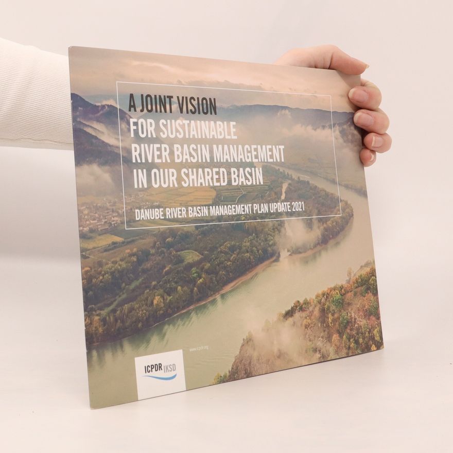 Collectif d'auteurs A Joint Vision. For Sustainable River Basin Management in Our Shared Basin