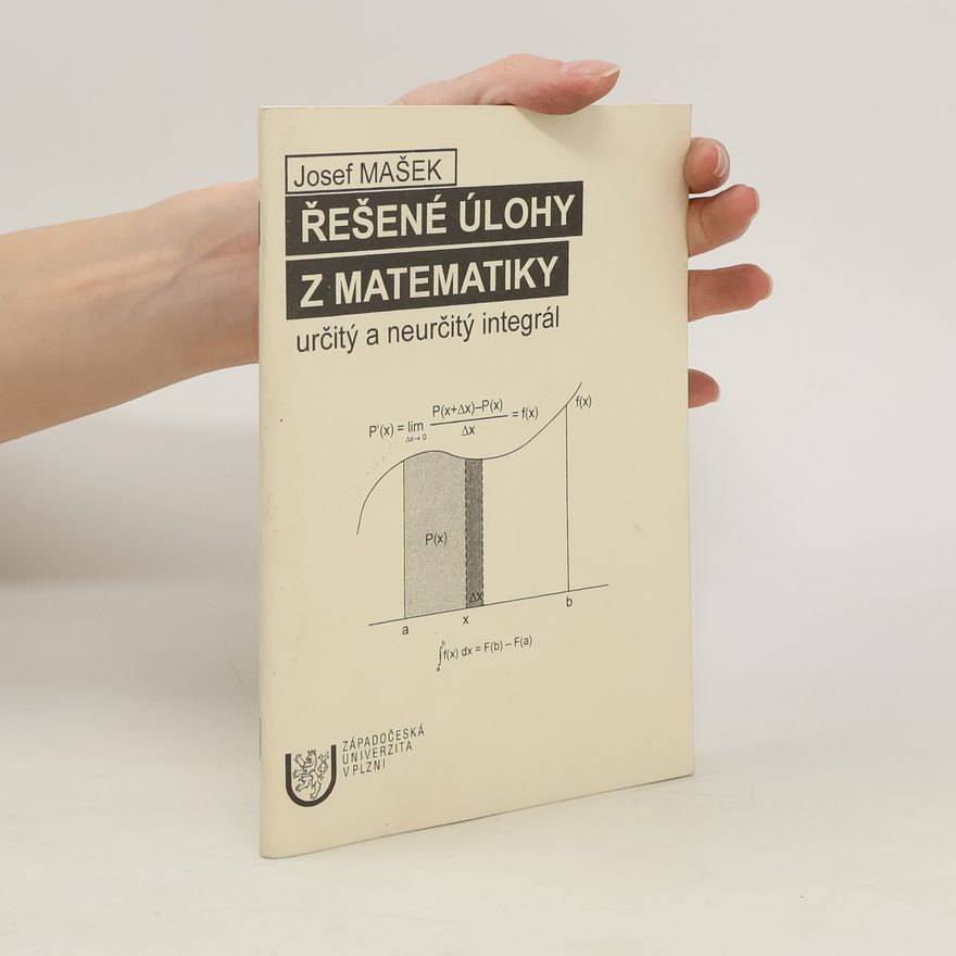 Josef Mašek Řešené úlohy z matematiky. Určitý a neurčitý integrál