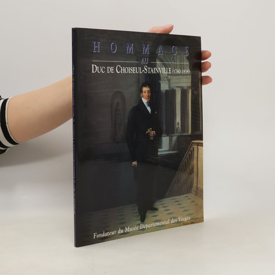 Hommage au Duc de Choiseul-Stainville Fondateur du Musée Départemental des Vosges