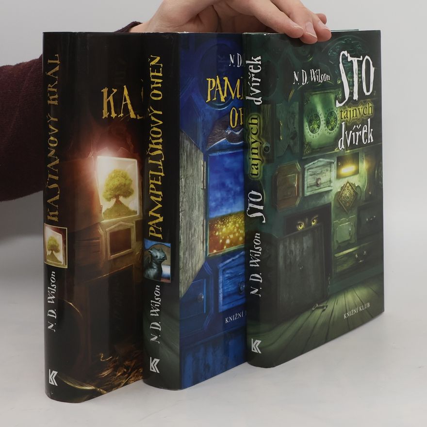 N. D. Wilson Sto tajných dvířek. Pampeliškový oheň. Kaštanový král. 1-3 (komplet)