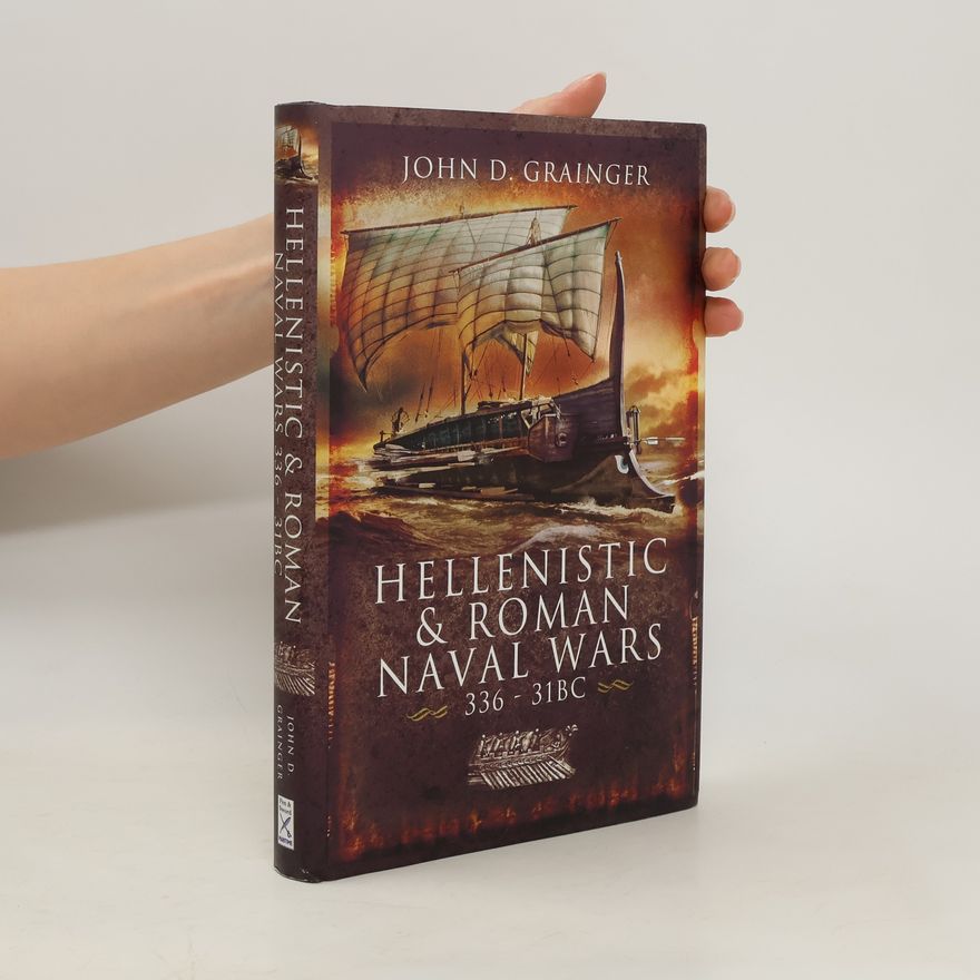 John D. Grainger Hellenistic and Roman Naval Warfare 336BC - 31BC