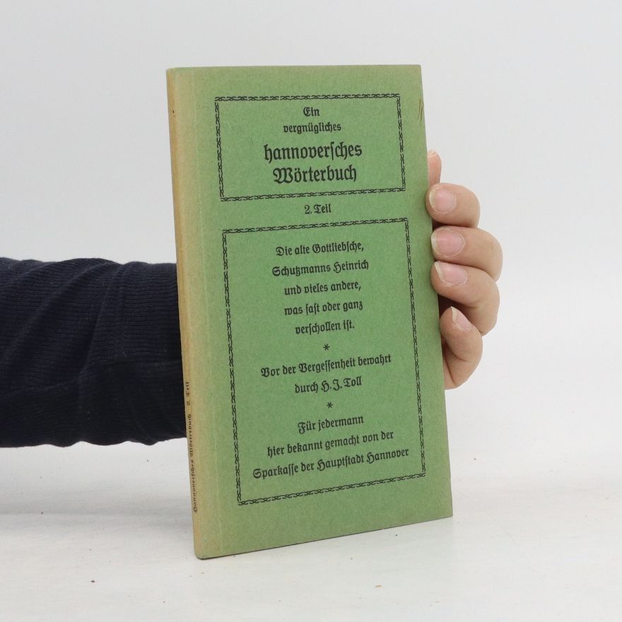Hans Joachim Toll Ein vergnügliches hannoversches Wörterbuch; Teil: T. 2.