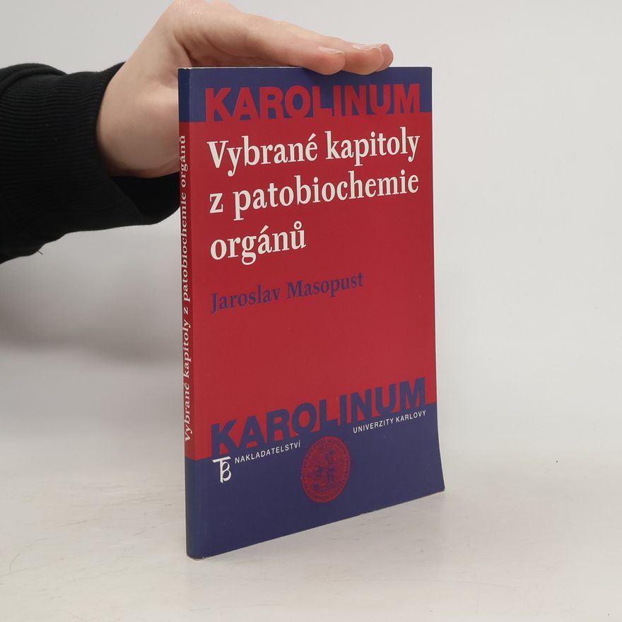 Jaroslav Masopust Vybrané kapitoly z patobiochemie orgánů